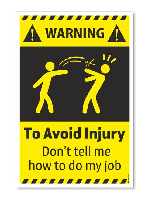 Rawpockets"Warning - To Avoid injury don't tell me how to do my job"Wall posters (PaperBoard,33cmX48cm) - 15731935 - Standard Image - 1