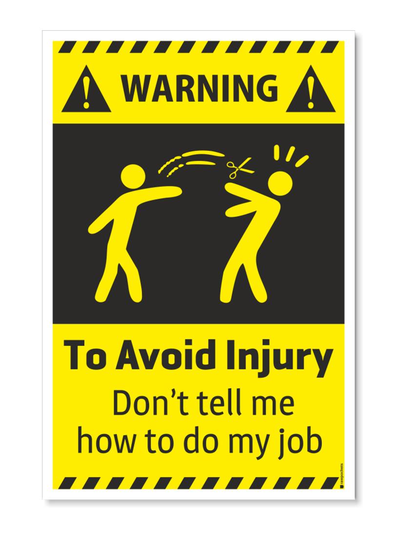 Rawpockets"Warning - To Avoid injury don't tell me how to do my job"Wall posters (PaperBoard,33cmX48cm) - 15731935 - Zoom Image - 1