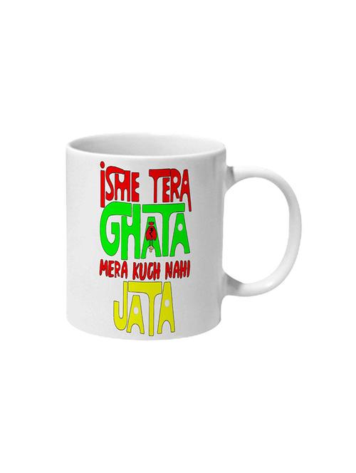 isme tera ghata mera kuch nahi jata ceramic mug - 16206723 - Standard Image - 1
